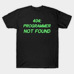 404: Programmer Not Found Programming T-Shirt